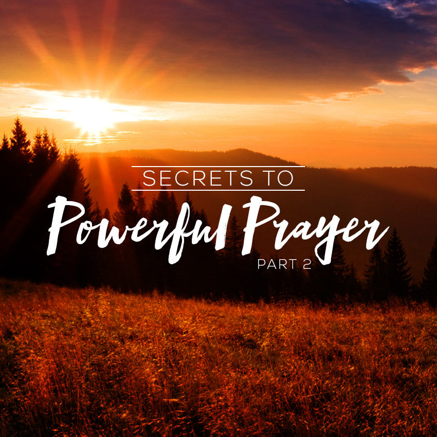 20161009 Secrets to Powerful Prayer Part 2, MP3